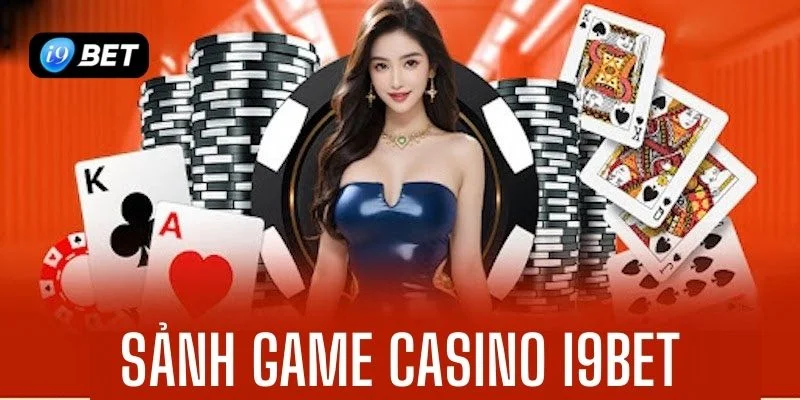 Sảnh game casino của I9BET top những sảnh game cá cược uy tín nhất