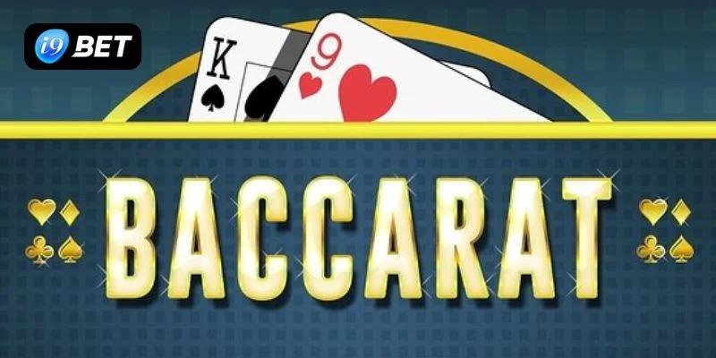 Baccarat trực tuyến I9BET game bài độc đáo hấp dẫn