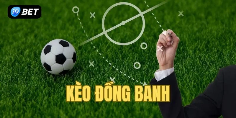 Kèo đồng banh cách chơi kèo đồng banh dành cho bet thủ mới nhập môn